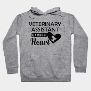 Veterinary Assistant is a work of heart Hoodie